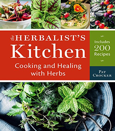 The Herbalist's Kitchen: Cooking and Healing with Herbs