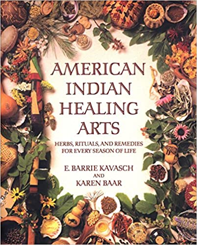 American Indian healing arts: Herbs, Rituals, and Remedies for Every Season of Life