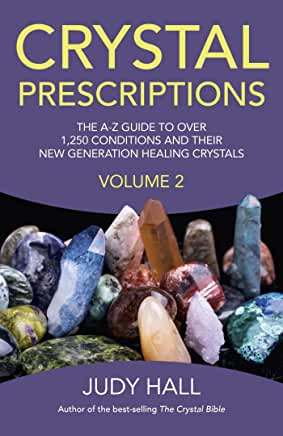 Crystal Prescriptions: The A-Z Guide to Over 1,250 Conditions and Their New Generation Healing Crystals Vol.2