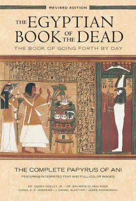 The Egyptian Book of the Dead : The Book of Going Forth by Day